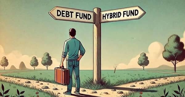 Debt Fund vs Hybrid Fund: Which is Better?