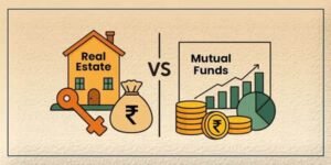 Mutual Fund vs Real Estate: Which is Better?